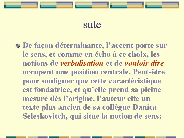 sute De façon déterminante, l’accent porte sur le sens, et comme en écho à