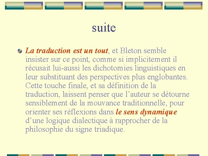 suite La traduction est un tout, et Bleton semble insister sur ce point, comme