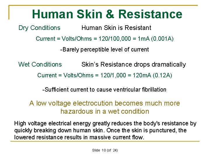 Human Skin & Resistance Dry Conditions Human Skin is Resistant Current = Volts/Ohms =