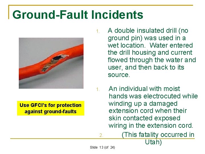 Ground-Fault Incidents 1. A double insulated drill (no ground pin) was used in a