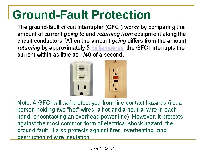 Ground-Fault Protection The ground-fault circuit interrupter (GFCI) works by comparing the amount of current