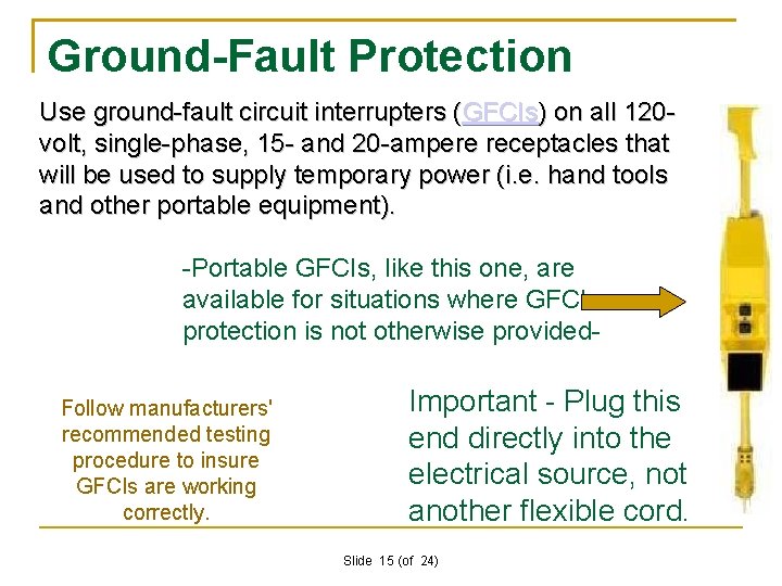 Ground-Fault Protection Use ground-fault circuit interrupters (GFCIs) on all 120 volt, single-phase, 15 -