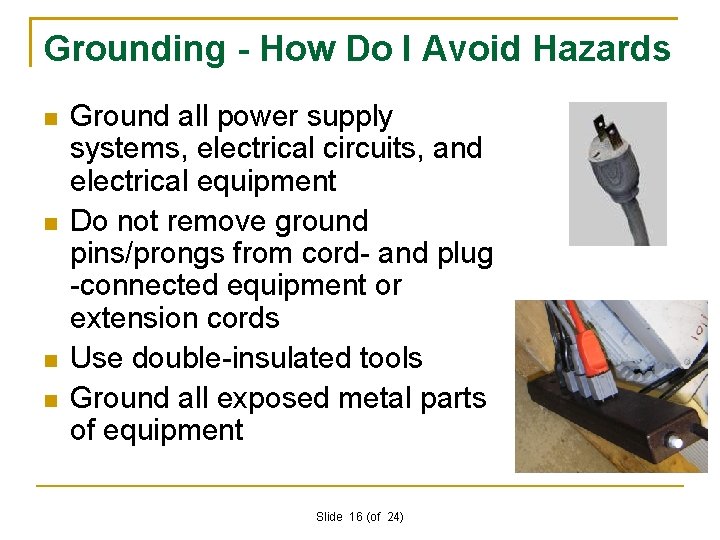 Grounding - How Do I Avoid Hazards Ground all power supply systems, electrical circuits,