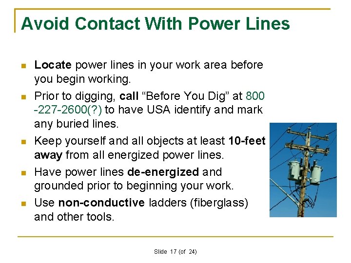 Avoid Contact With Power Lines Locate power lines in your work area before you