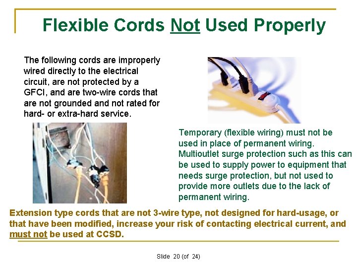 Flexible Cords Not Used Properly The following cords are improperly wired directly to the