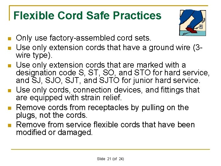 Flexible Cord Safe Practices Only use factory-assembled cord sets. Use only extension cords that