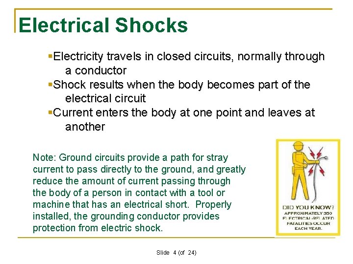 Electrical Shocks Electricity travels in closed circuits, normally through a conductor Shock results when