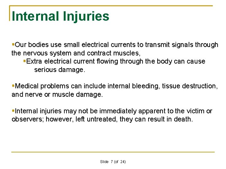 Internal Injuries Our bodies use small electrical currents to transmit signals through the nervous