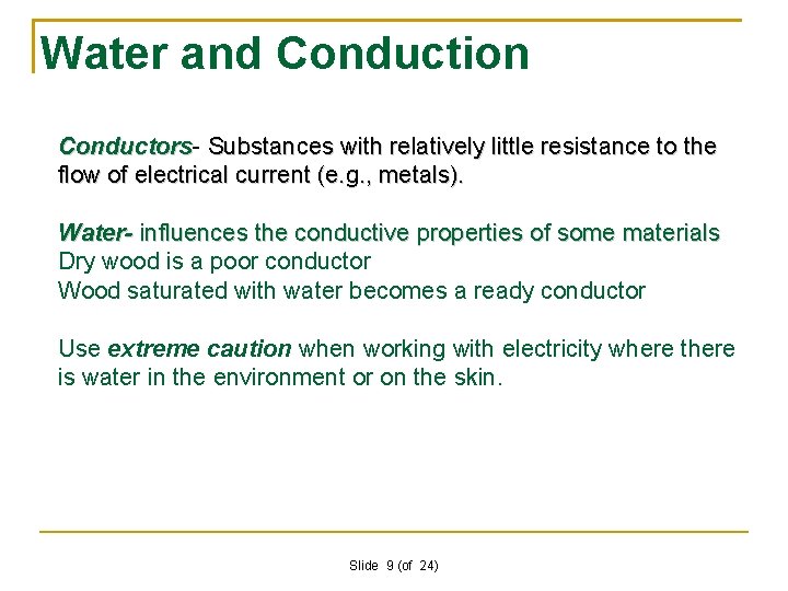 Water and Conduction Conductors Substances with relatively little resistance to the flow of electrical