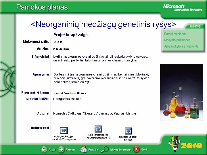 <Neorganinių medžiagų genetinis ryšys> Projekto apžvalga Mokymosi sritis Amžius Chemija 9, 10 , 12