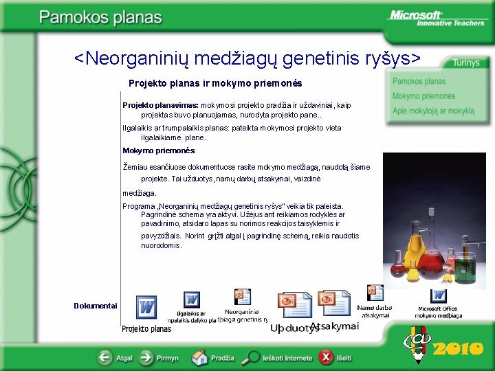 <Neorganinių medžiagų genetinis ryšys> Projekto planas ir mokymo priemonės Projekto planavimas: mokymosi projekto pradžia <Neorganinių medžiagų genetinis ryšys> Projekto planas ir mokymo priemonės Projekto planavimas: mokymosi projekto pradžia