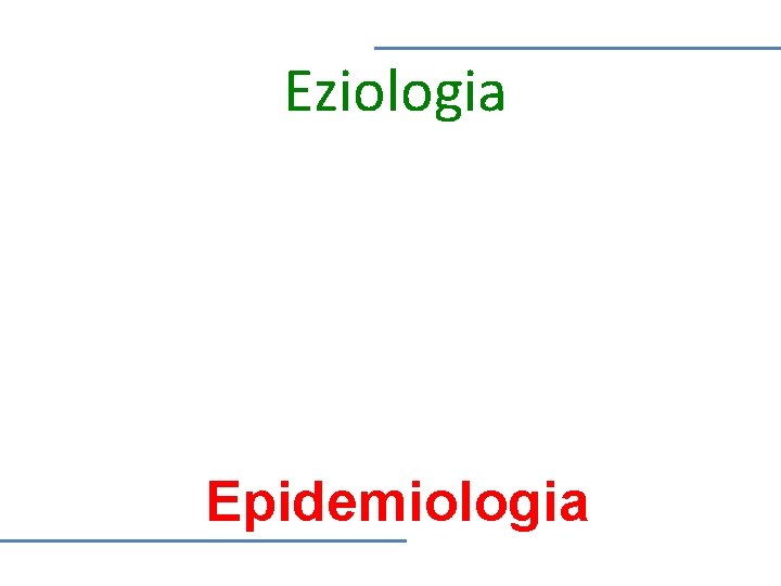 Eziologia Epidemiologia 