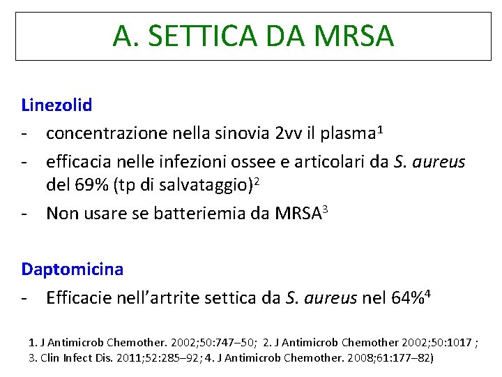 A. SETTICA DA MRSA Linezolid - concentrazione nella sinovia 2 vv il plasma 1