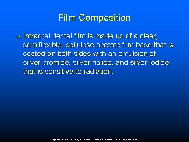 Film Composition Intraoral dental film is made up of a clear, semiflexible, cellulose acetate