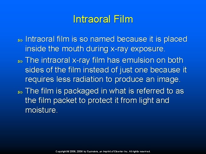 Intraoral Film Intraoral film is so named because it is placed inside the mouth