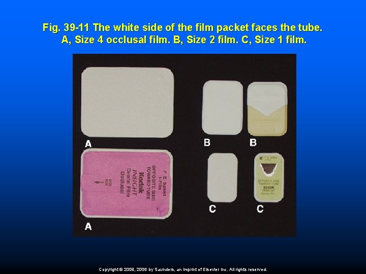 Fig. 39 -11 The white side of the film packet faces the tube. A,