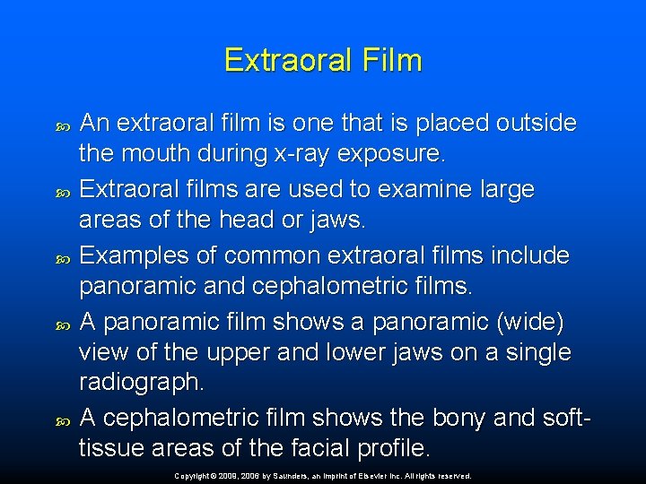 Extraoral Film An extraoral film is one that is placed outside the mouth during