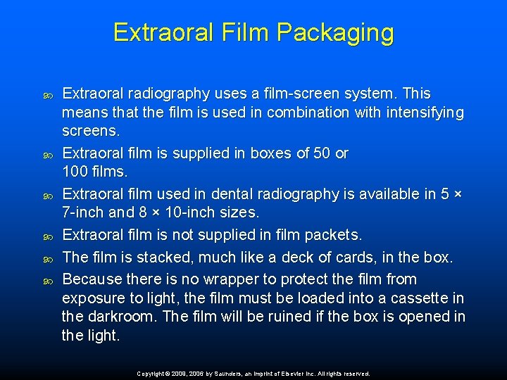 Extraoral Film Packaging Extraoral radiography uses a film-screen system. This means that the film