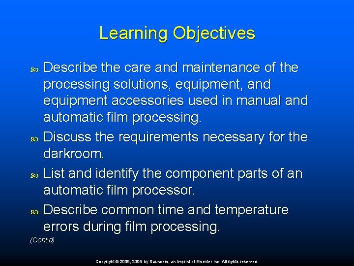 Learning Objectives Describe the care and maintenance of the processing solutions, equipment, and equipment