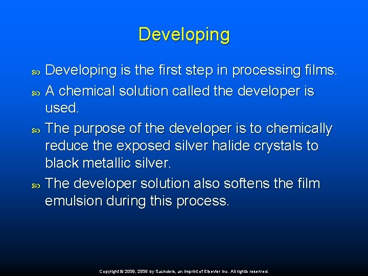 Developing is the first step in processing films. A chemical solution called the developer