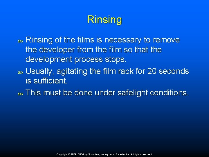 Rinsing Rinsing of the films is necessary to remove the developer from the film