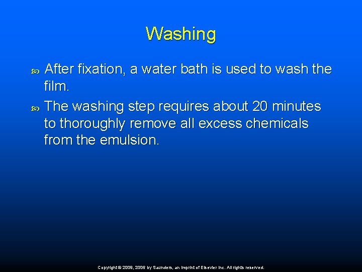 Washing After fixation, a water bath is used to wash the film. The washing