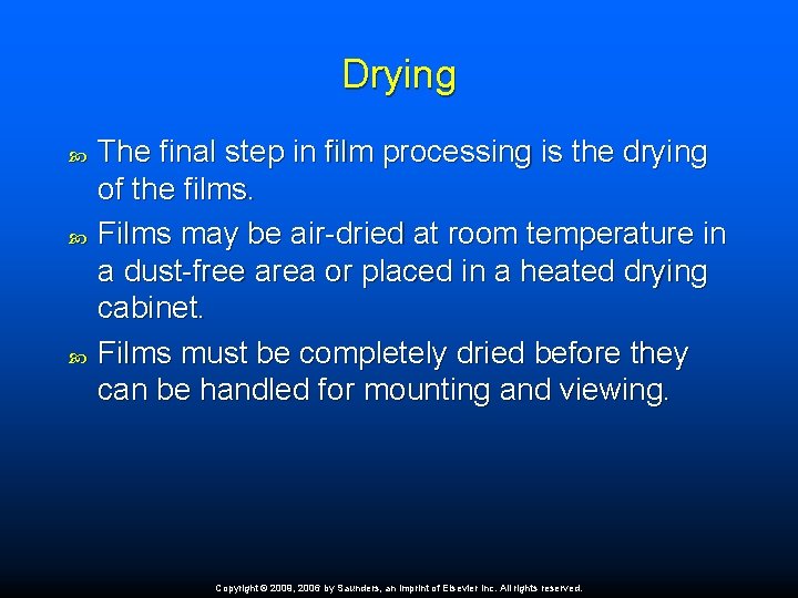 Drying The final step in film processing is the drying of the films. Films
