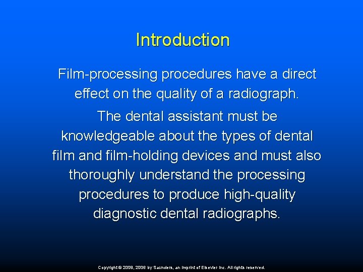 Introduction Film-processing procedures have a direct effect on the quality of a radiograph. The