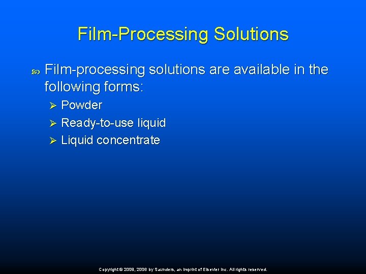 Film-Processing Solutions Film-processing solutions are available in the following forms: Powder Ø Ready-to-use liquid