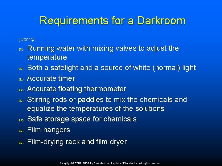 Requirements for a Darkroom (Cont’d) Running water with mixing valves to adjust the temperature