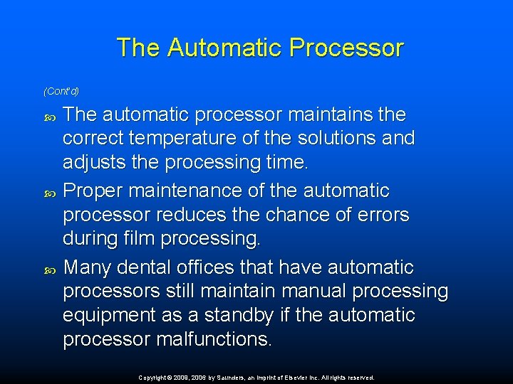 The Automatic Processor (Cont’d) The automatic processor maintains the correct temperature of the solutions