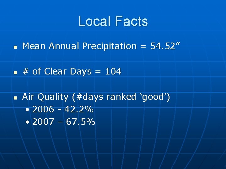 Local Facts n Mean Annual Precipitation = 54. 52” n # of Clear Days