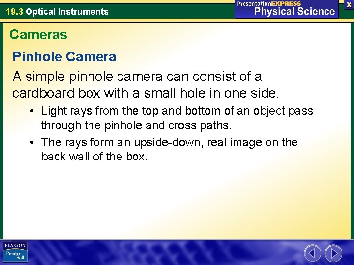 19. 3 Optical Instruments Cameras Pinhole Camera A simple pinhole camera can consist of