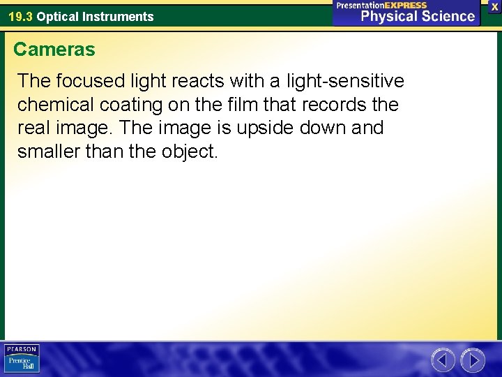 19. 3 Optical Instruments Cameras The focused light reacts with a light-sensitive chemical coating