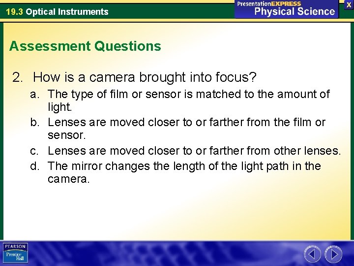 19. 3 Optical Instruments Assessment Questions 2. How is a camera brought into focus?