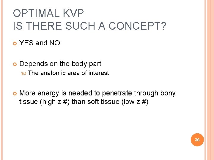 OPTIMAL KVP IS THERE SUCH A CONCEPT? YES and NO Depends on the body