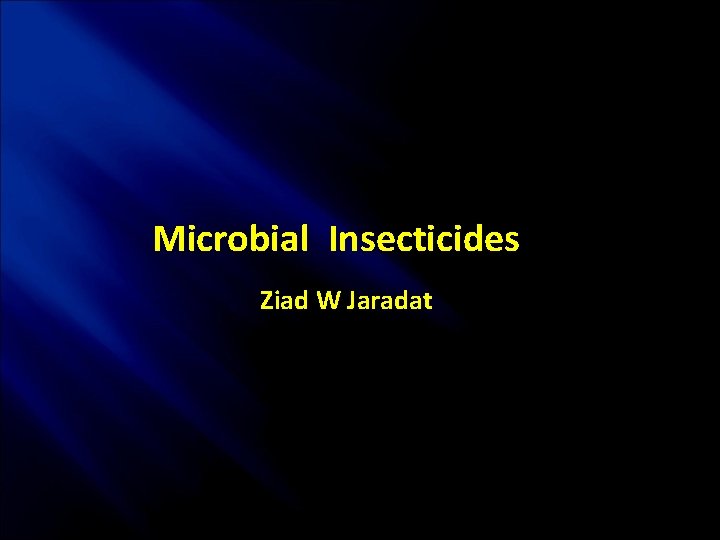 Microbial Insecticides Ziad W Jaradat 