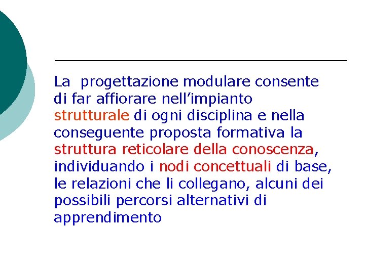 La progettazione modulare consente di far affiorare nell’impianto strutturale di ogni disciplina e nella