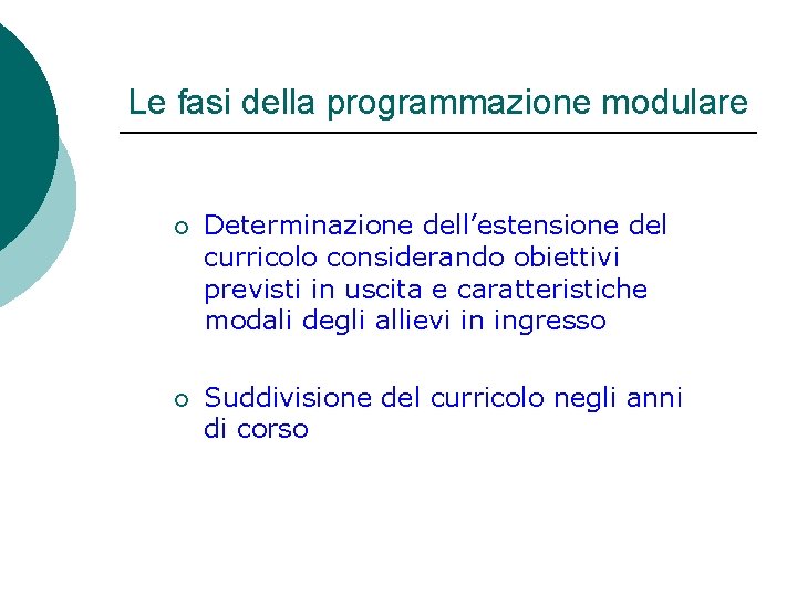 Le fasi della programmazione modulare ¡ Determinazione dell’estensione del curricolo considerando obiettivi previsti in