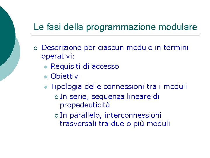 Le fasi della programmazione modulare ¡ Descrizione per ciascun modulo in termini operativi: l