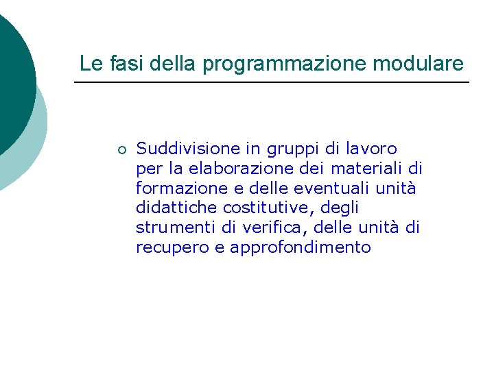 Le fasi della programmazione modulare ¡ Suddivisione in gruppi di lavoro per la elaborazione