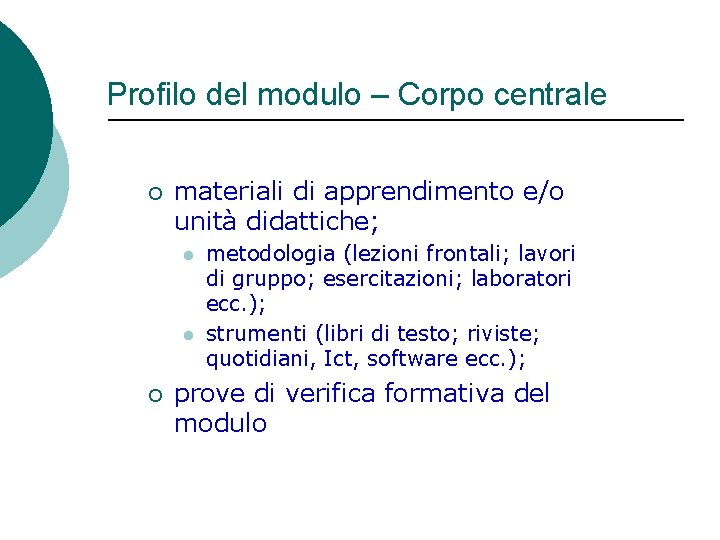 Profilo del modulo – Corpo centrale ¡ materiali di apprendimento e/o unità didattiche; l