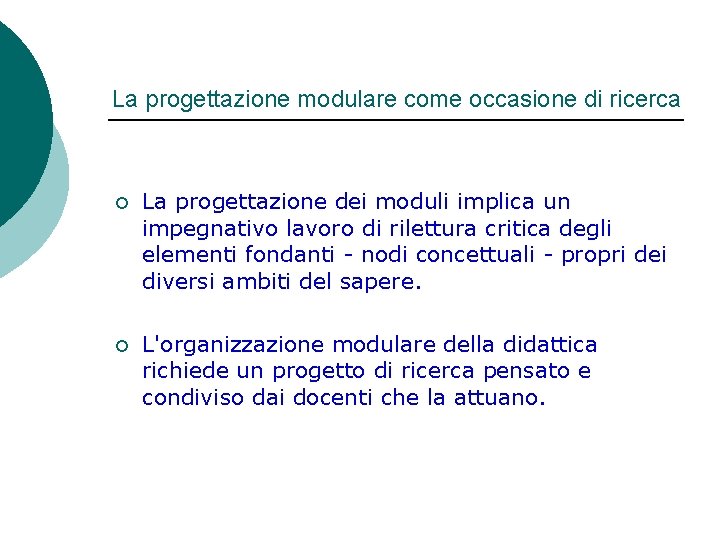 La progettazione modulare come occasione di ricerca ¡ La progettazione dei moduli implica un