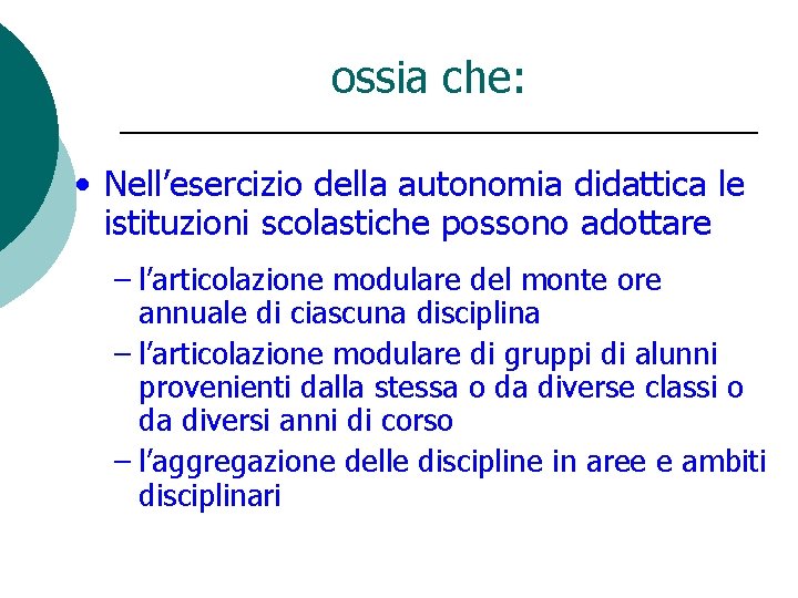 ossia che: • Nell’esercizio della autonomia didattica le istituzioni scolastiche possono adottare – l’articolazione