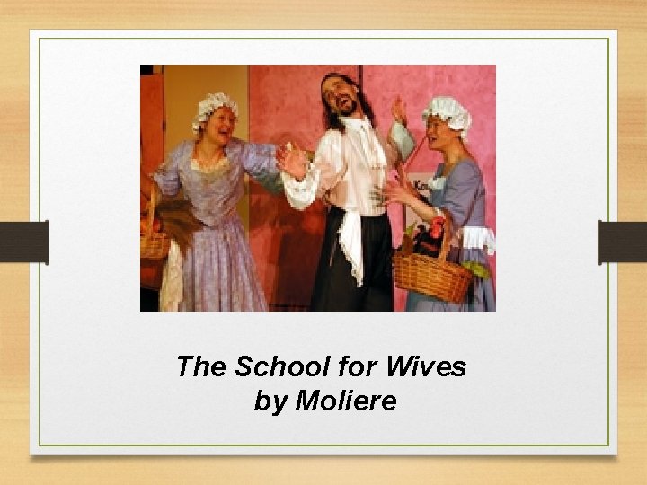 The School for Wives by Moliere 