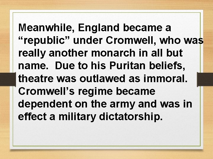 Meanwhile, England became a “republic” under Cromwell, who was really another monarch in all