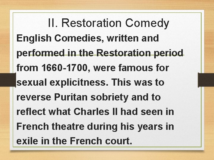 II. Restoration Comedy English Comedies, written and performed in the Restoration period from 1660