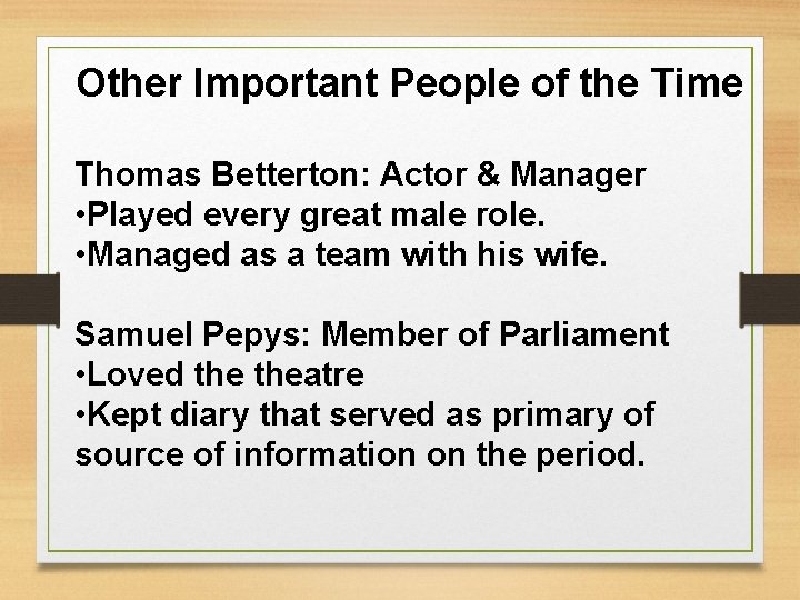 Other Important People of the Time Thomas Betterton: Actor & Manager • Played every