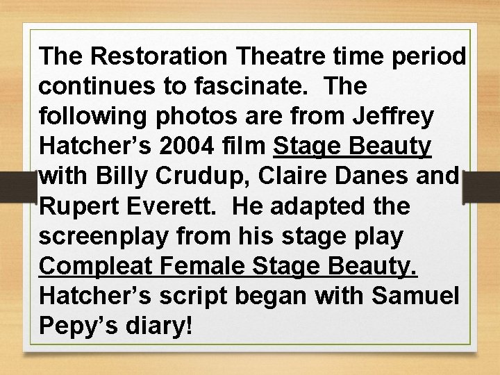 The Restoration Theatre time period continues to fascinate. The following photos are from Jeffrey