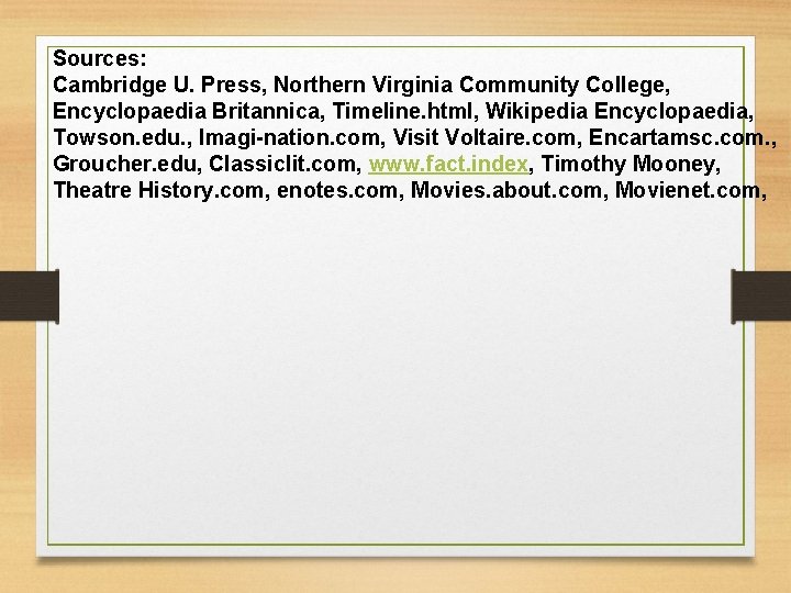 Sources: Cambridge U. Press, Northern Virginia Community College, Encyclopaedia Britannica, Timeline. html, Wikipedia Encyclopaedia,